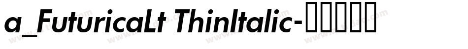 a_FuturicaLt ThinItalic字体转换